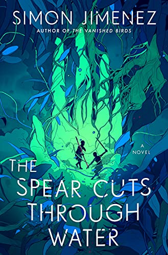 the-spear-cuts-through-water the spear cuts through water simon jimenez cover